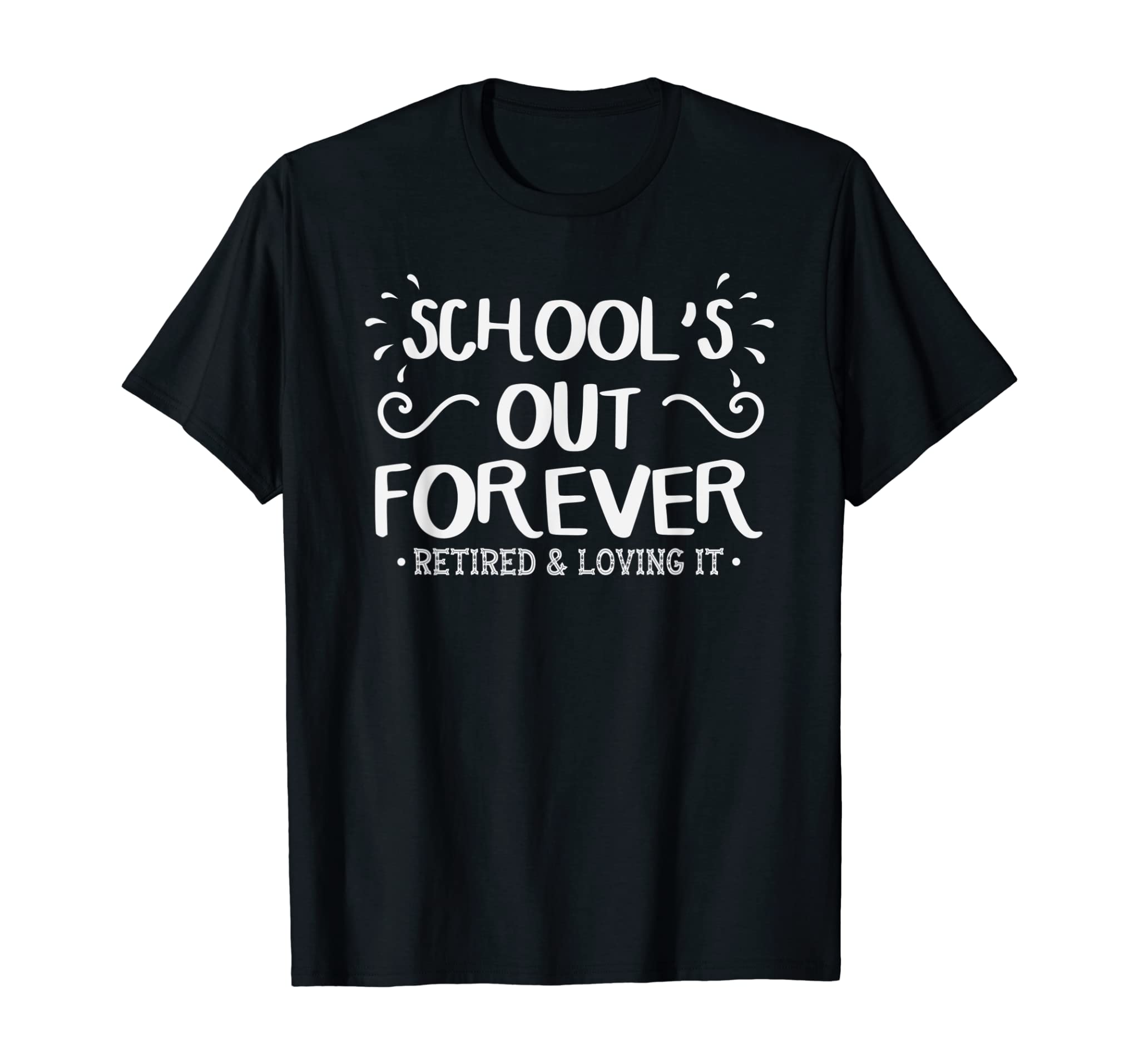 School’s Out Forever Retired Teacher Gift Retirement T-Shirt