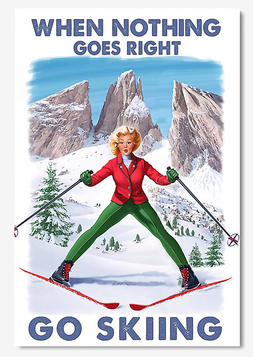 When Nothing Goes Right Go Skiing For Skier Birthday Gift Home Decor Poster