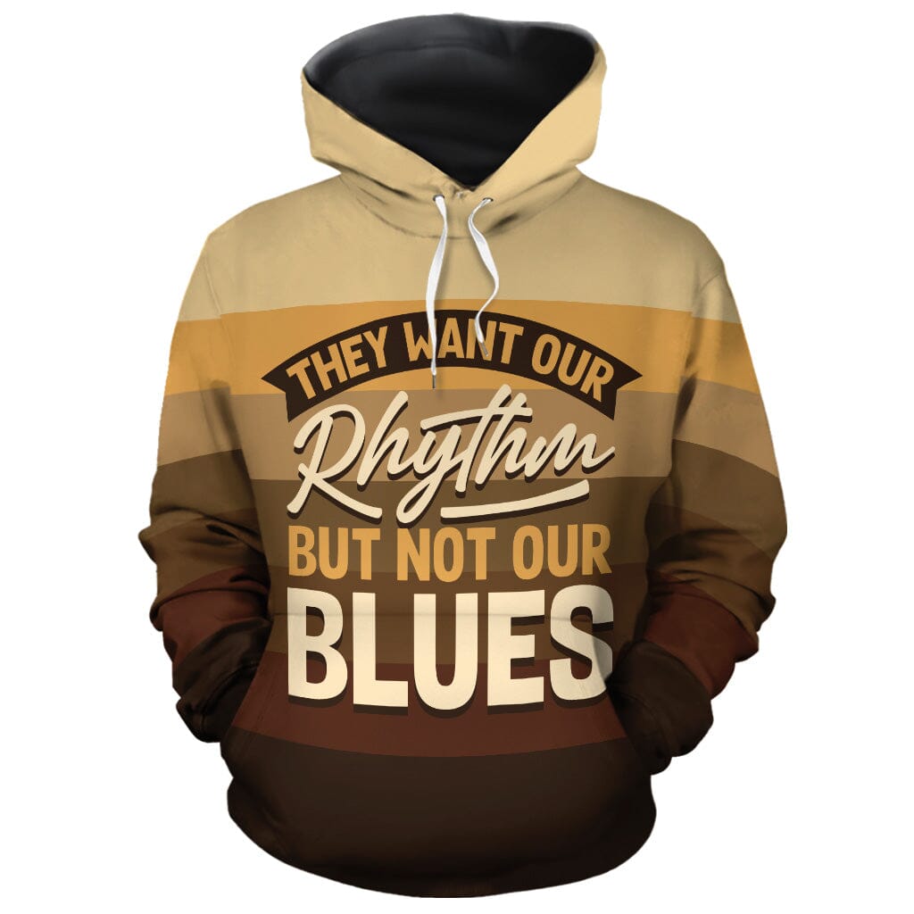 They Want Our Rhythm But Not Our Blues In Melanin Shades All-Over Hoodie