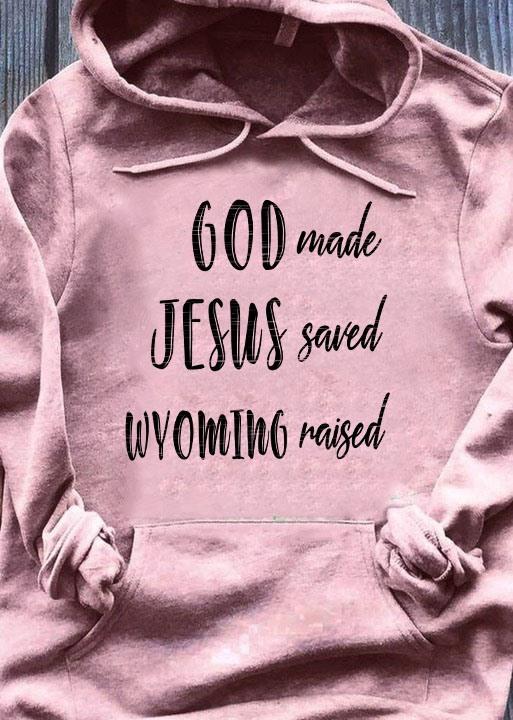 God Made Jesus Saved Wyoming Raised Standard Hoodie