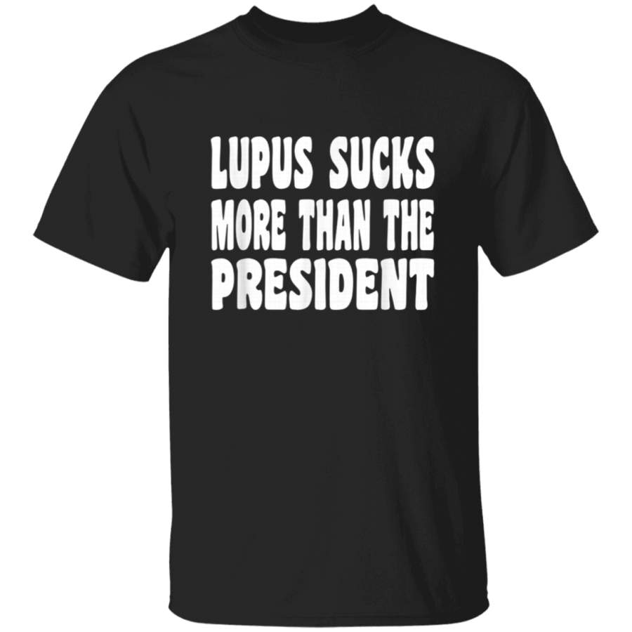 Funny Lupus Sucks More Than The President T Shirt