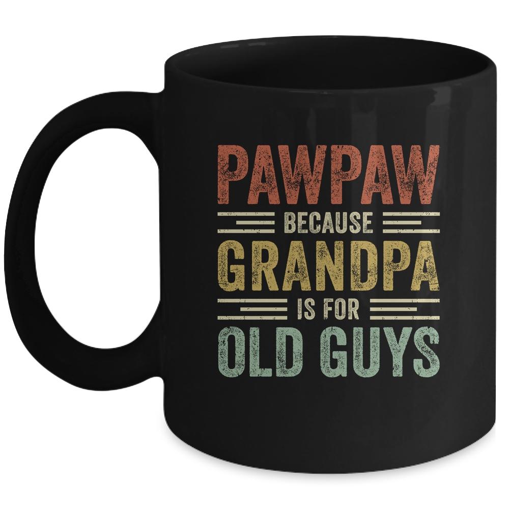 Vintage Retro Pawpaw Because Grandpa Is For Old Guys Funny Mug