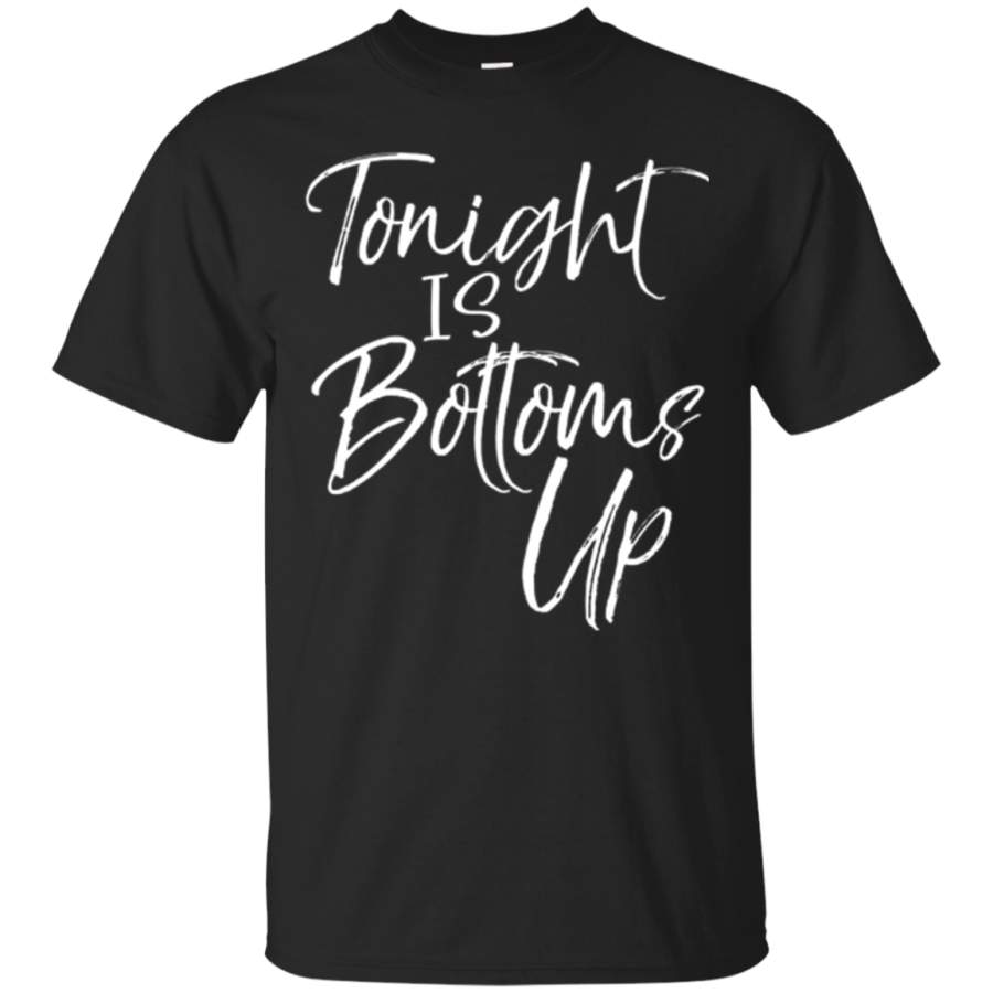 Tonight is Bottoms Up Shirt Vintage Funny Party Drinking Tee