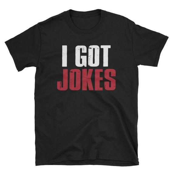 I Got Jokes Funny Comedian Clown Goofy Silly Person Funny Shirt