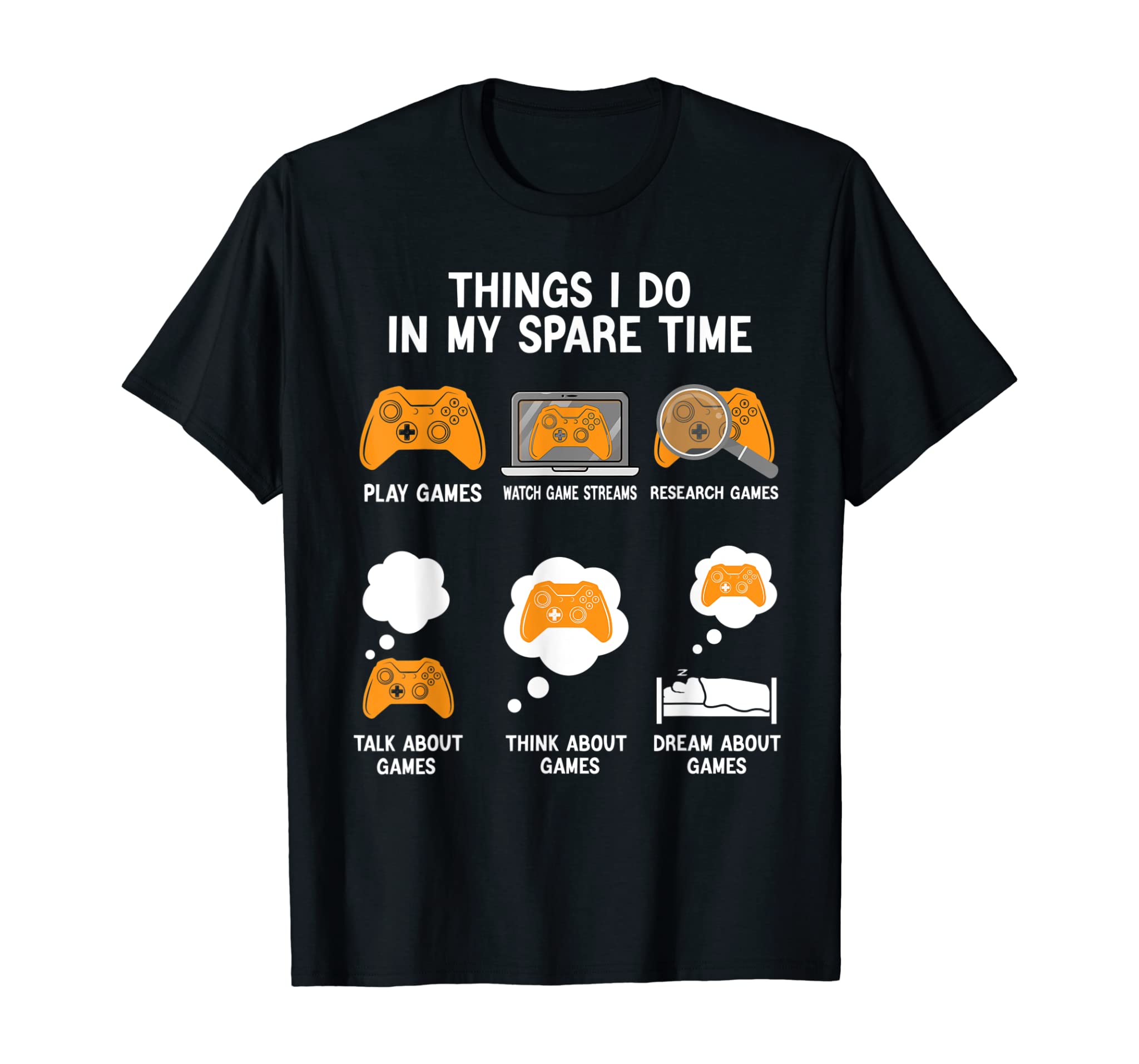 6 Things I Do In My Spare Time Funny Video Games Tee Gamers T-Shirt