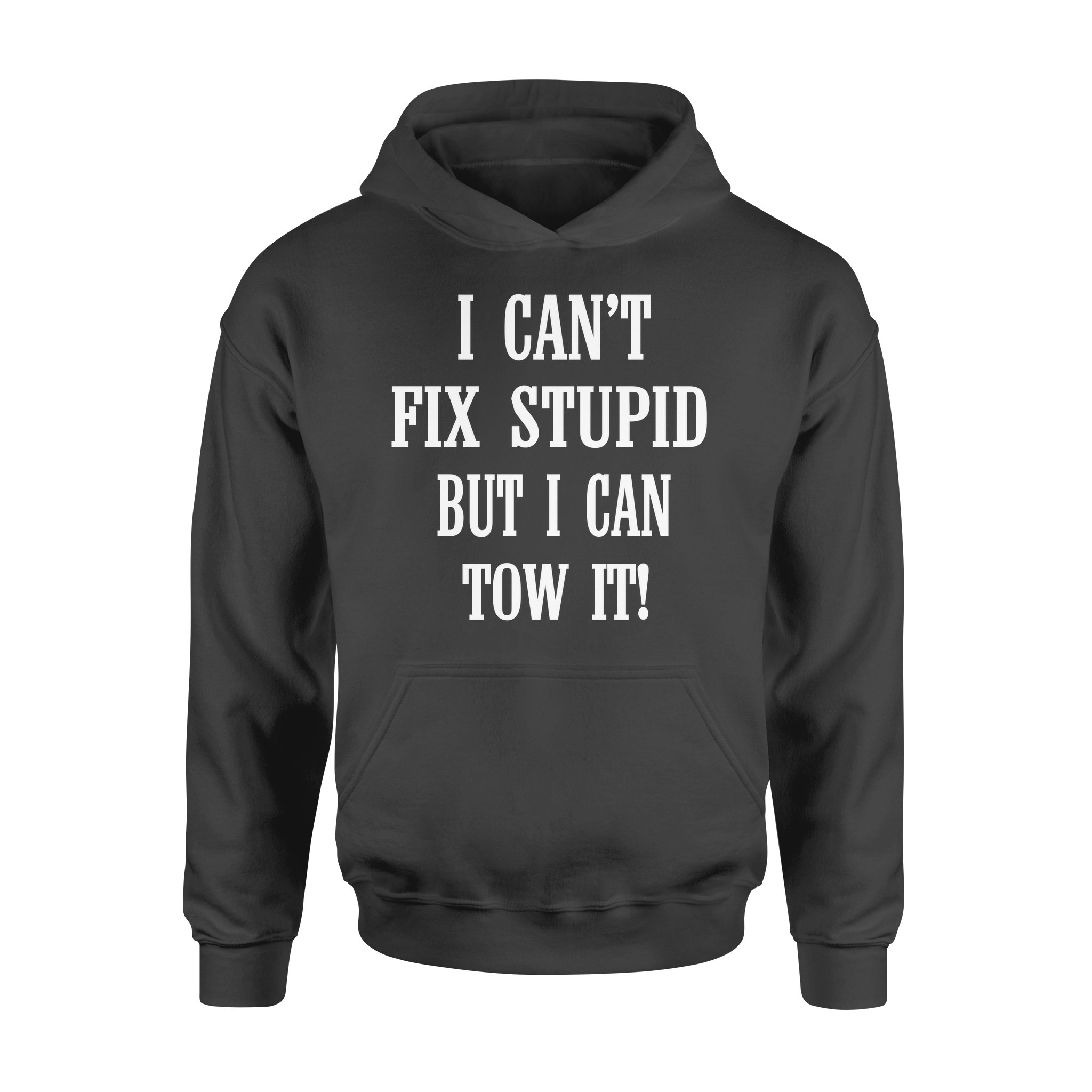 I Can’t Fix Stupid But I Can Tow It – Standard Hoodie