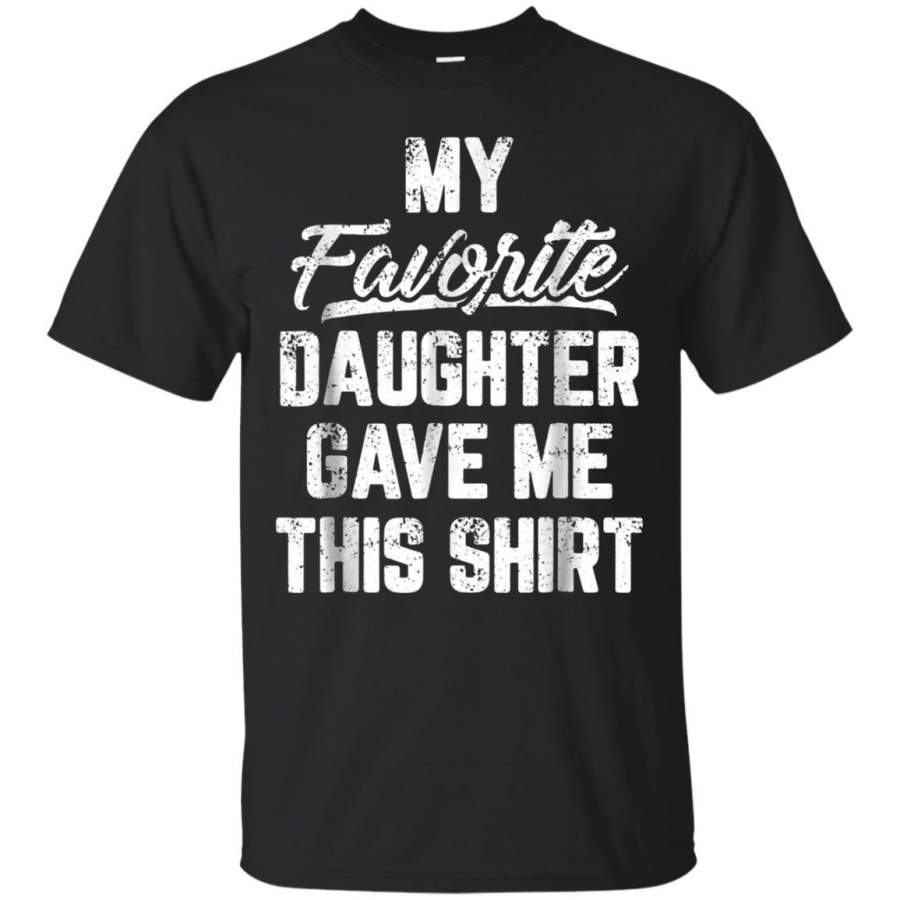 AGR My Favorite Daughter Gave Me This Shirt Fathers Day Tshirt Jaq T-shirt