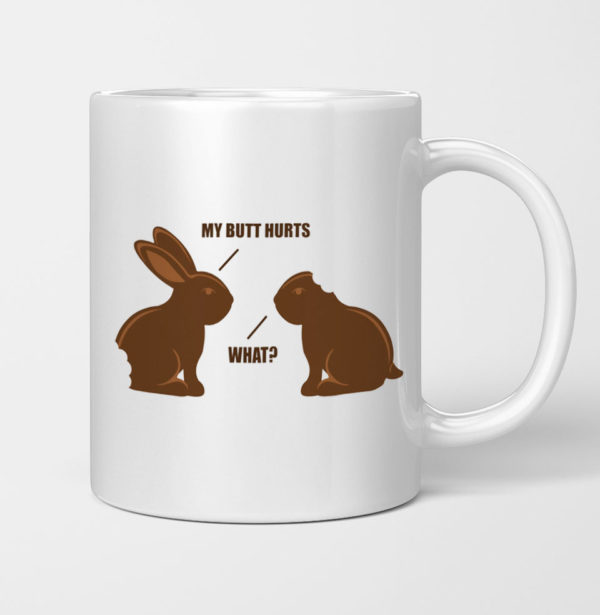 Chocolate Bunny My Butt Hurts What Mug