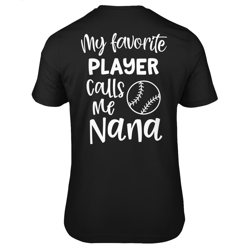 My Favorite Player Calls Me Nana Grandma Baseball Game Day T Shirts Print On Back