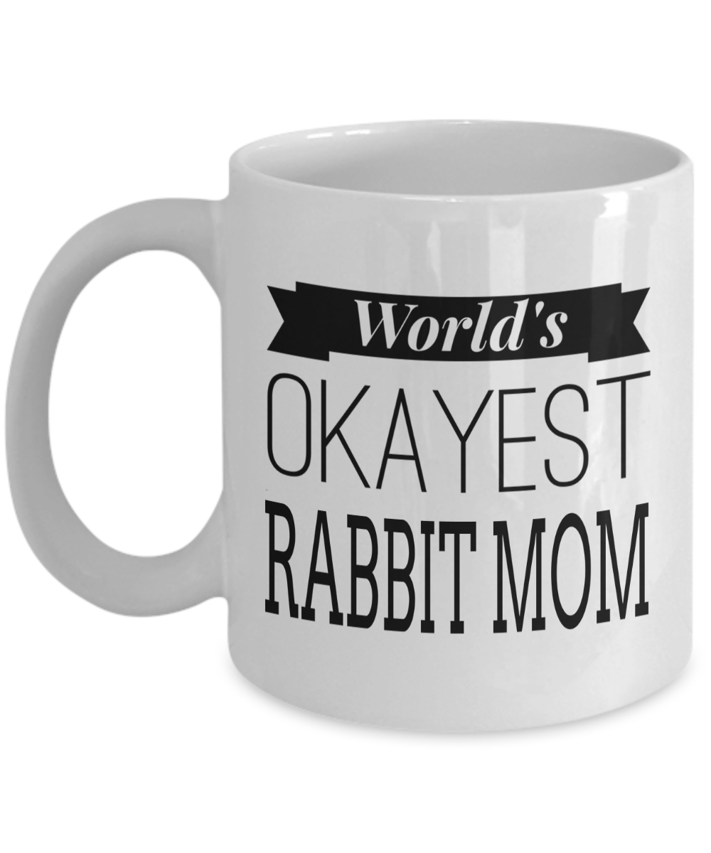 Mug Rabbit-Rabbit Mom-White Mug-Rabbit Gifts-Worlds Okayest Rabbit Mom