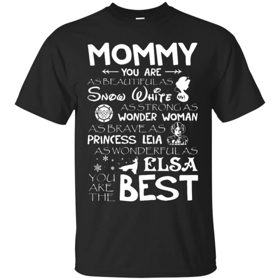 AGR Mommy You Are Snow White Wonder Woman Elsa The Best Mother T-Shirt