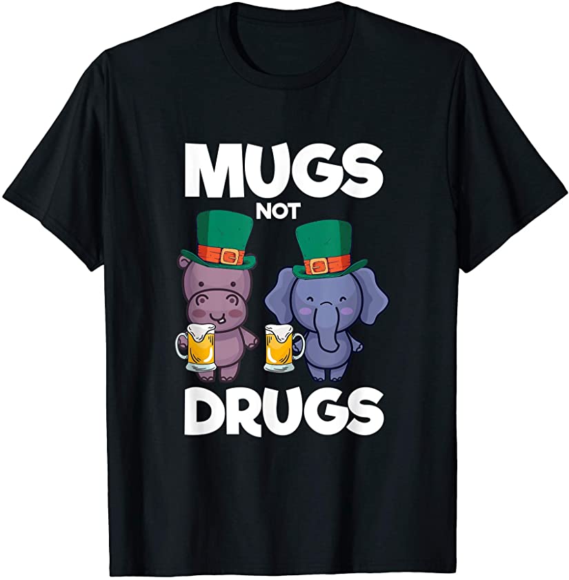 Mugs Not Drugs Hippo Elephant St. Patrick Day Outfits T-Shirt