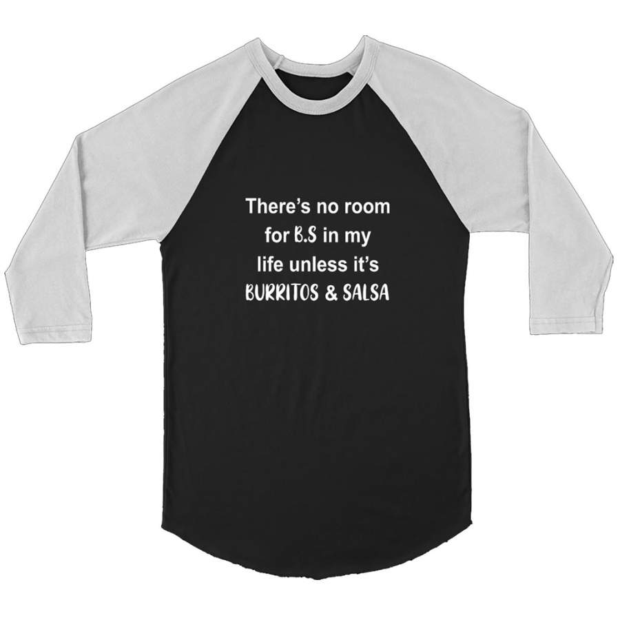 There’s No Room For B.S In My Life Unless It’s Burritos & Salsa – Canvas 3/4 Raglan Shirt