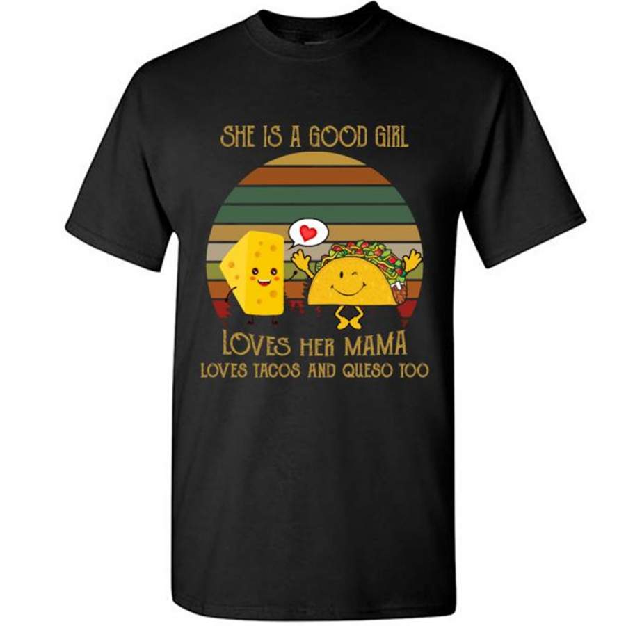 She Is A Good Girl Loves Her Mama Loves Tacos And Queso Too, Classic Vintage Retro – Gildan Short Sleeve Shirt