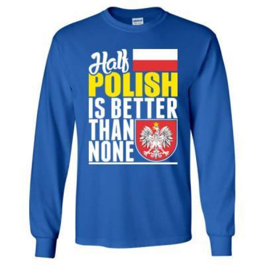 AGR Half Polish Is Better Than None – Long Sleeve T-Shirt