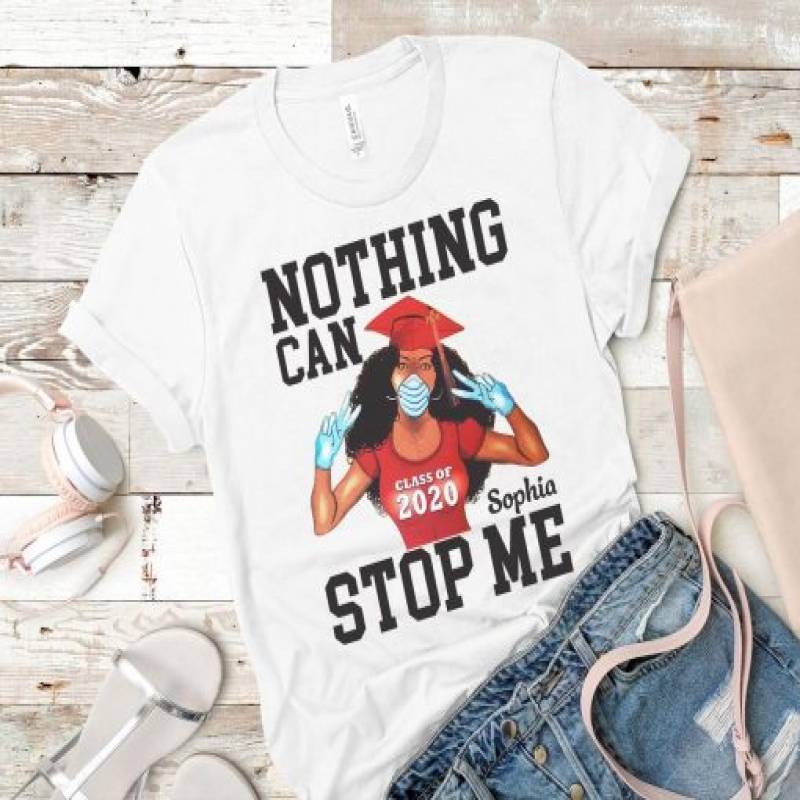 Personalized Senior Girl 2020 Shirt, Black Girl, Melanin Girl, Nothing Can Stop Me, Class Of 2020, Quarantine, Graduation, Social Distancing