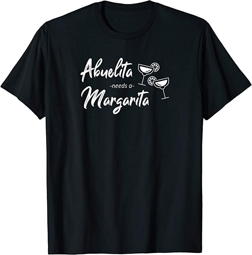 Abuelita Needs A Margarita | Funny Shirt Gift for Grandma T-Shirt