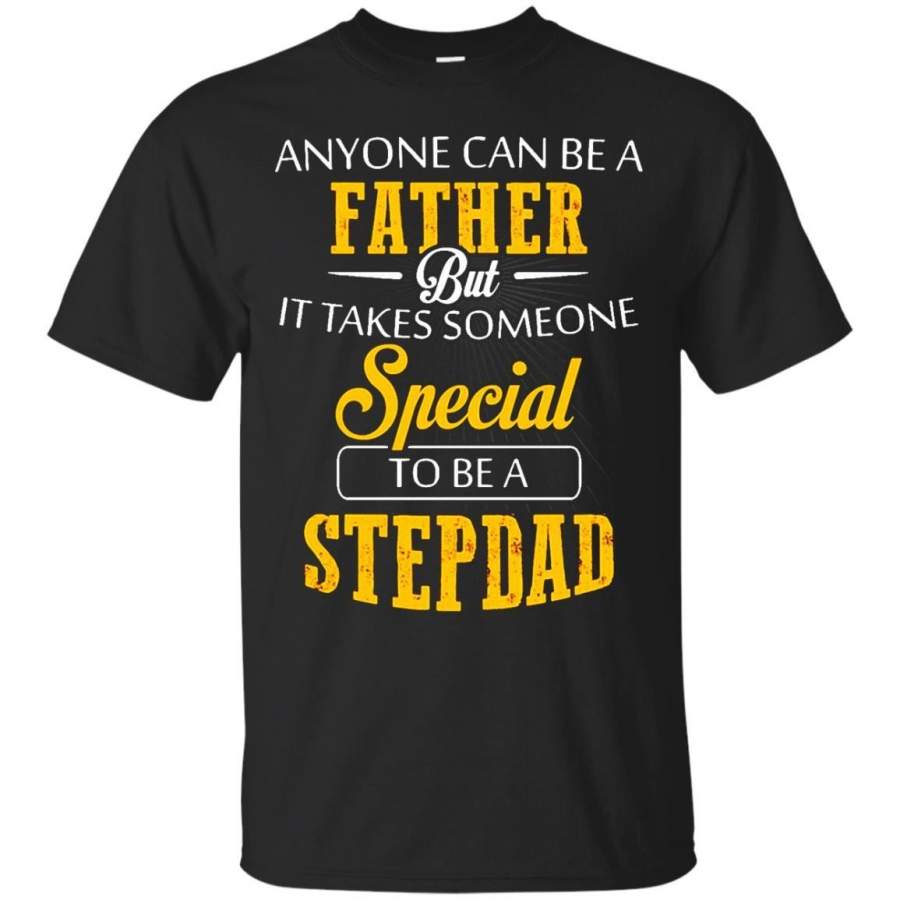 AGR Father s Day Stepdad T-shirts It Takes Someone Special To Be A Stepdad Hoodies Sweatshirts