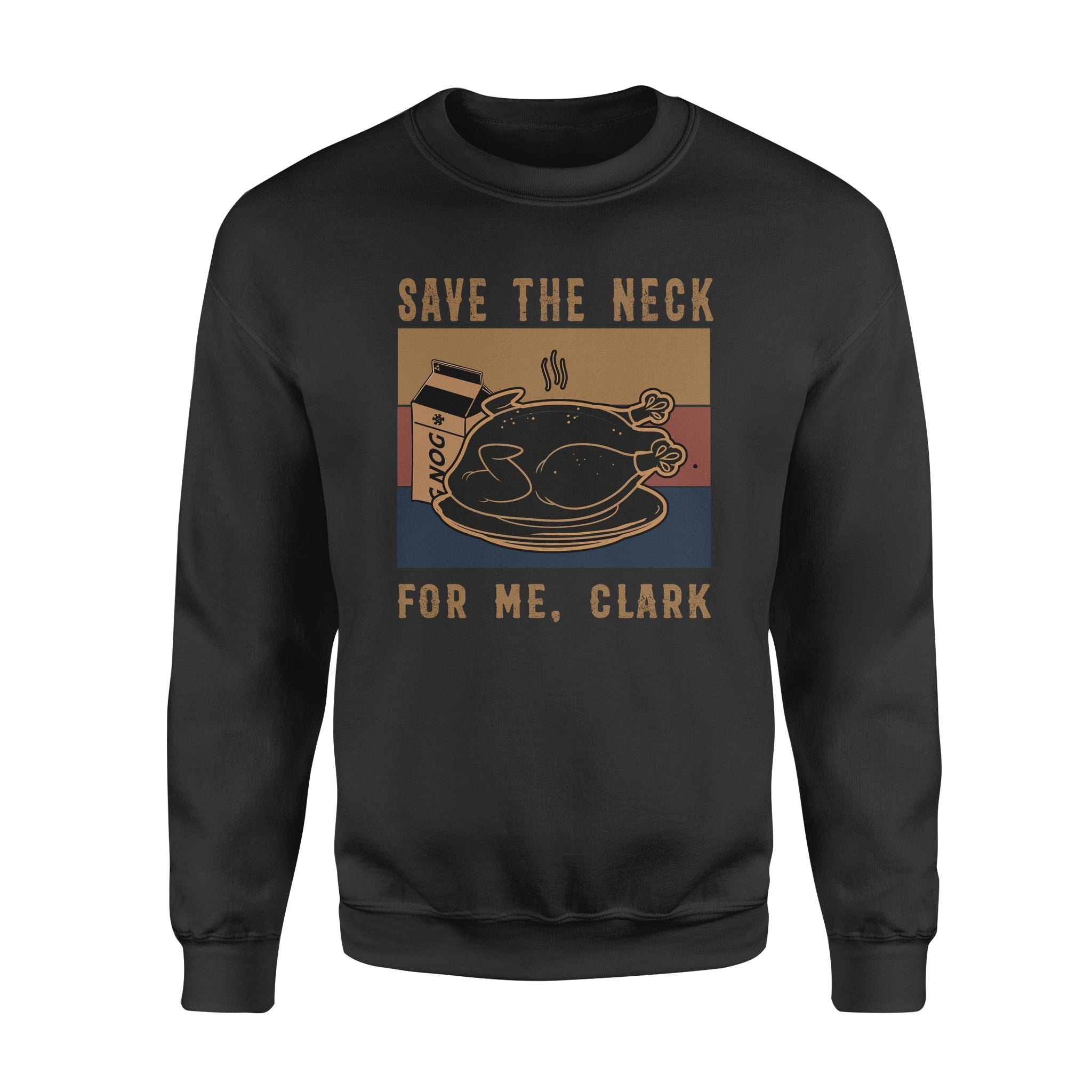 Roasted Chicken Save The Neck For Me Clark – Standard Crew Neck Sweatshirt