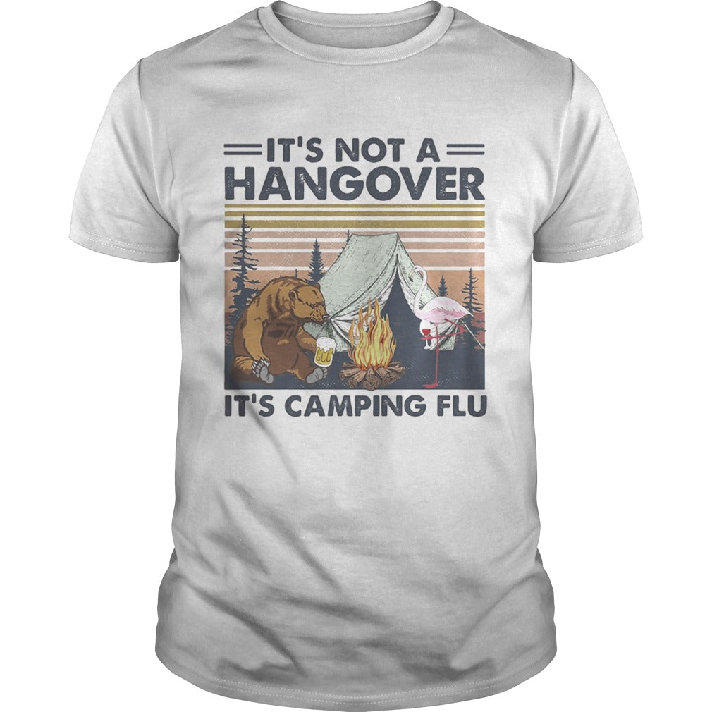 Flamingo And Bear Its Not A Hangover Its Camping Flu Vintage Retro Unisex – T Shirt