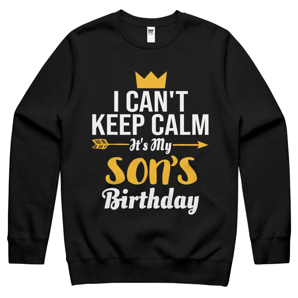 I Cant Keep Calm Its My Son S Birthday Crewneck Sweatshirt