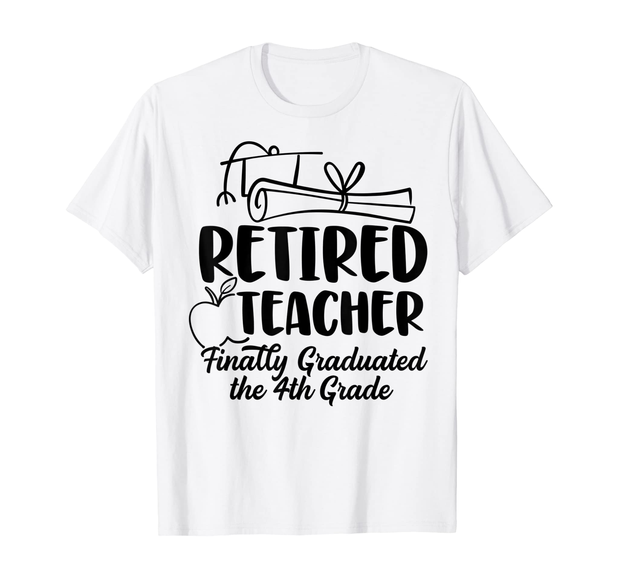 Funny 4th Grade Teacher Retirement Shirt – Finally Graduated