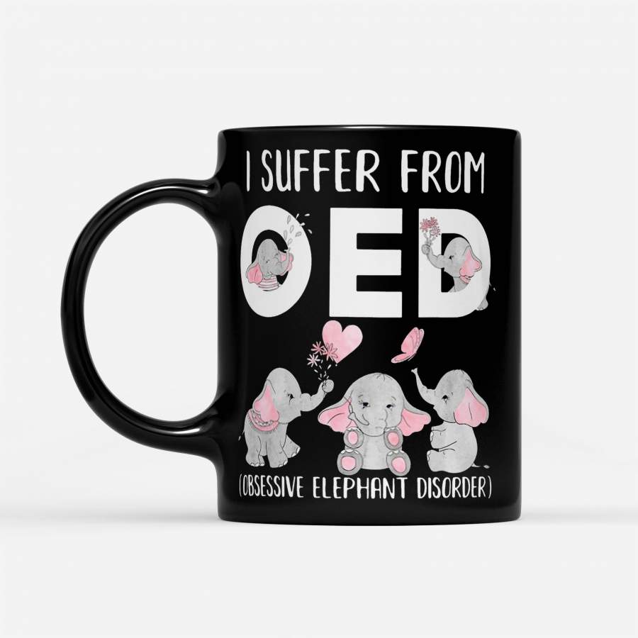 I Suffer From Oed Obsessive Elephant Disorder – Black Mug