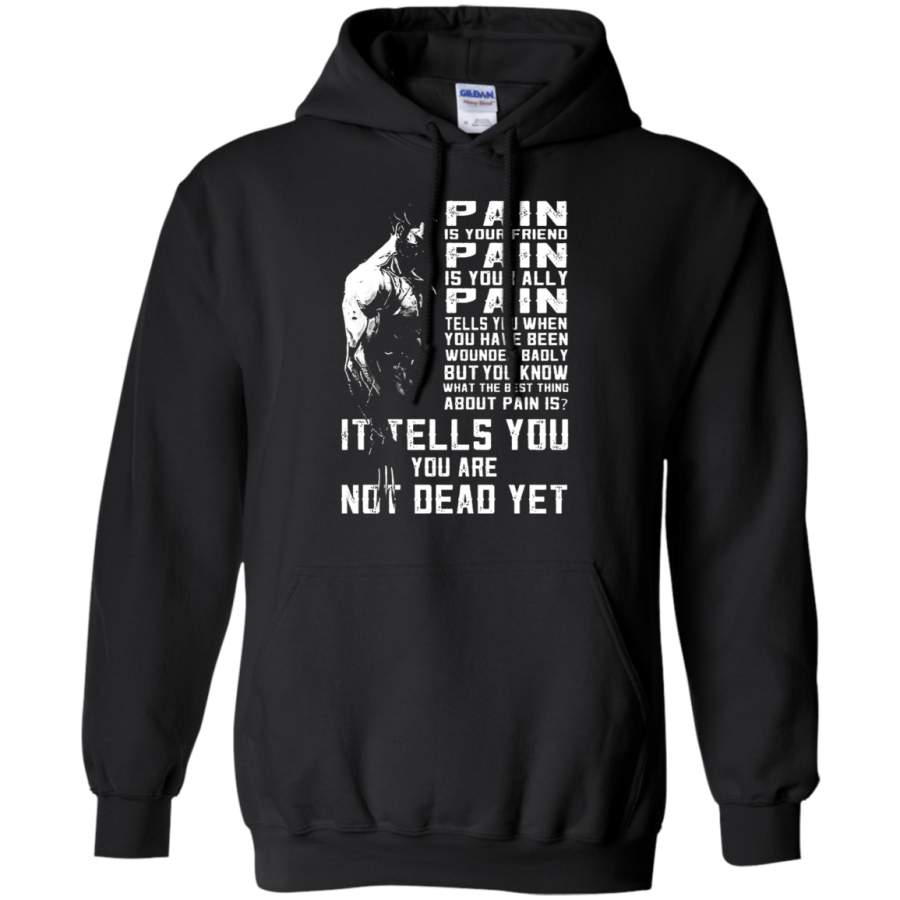 AGR Wolverine Pain It Tells You Are Not Dead Yet Hoodie