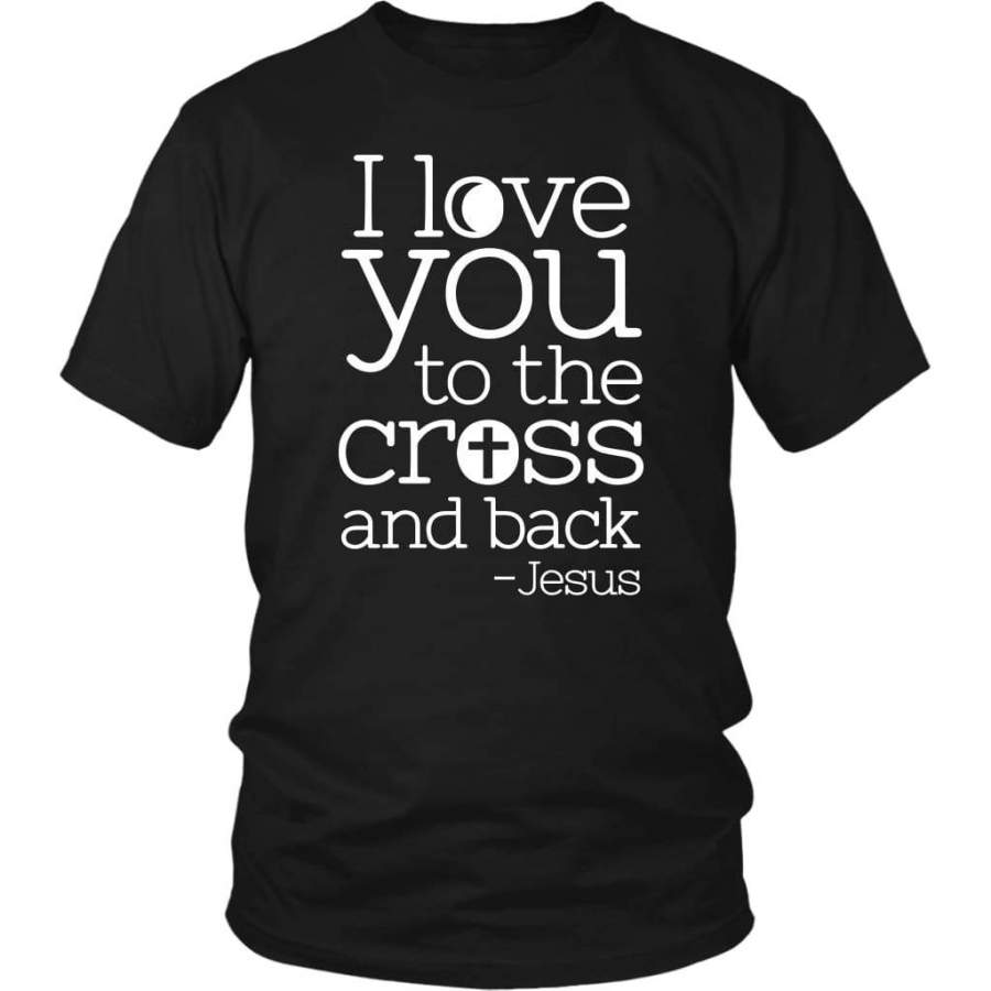 I love you to the Cross and back Jesus t-shirt