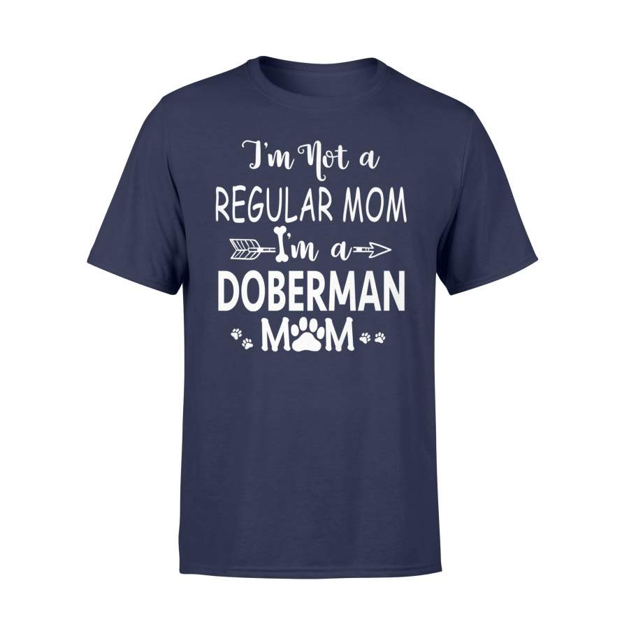 I’m Not Regular I’m Doberman Mom Mother’s Day T Shirt