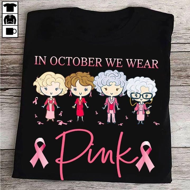 Breast Cancer Awareness In October We Wear Pink T Shirt Hoodie Sweater