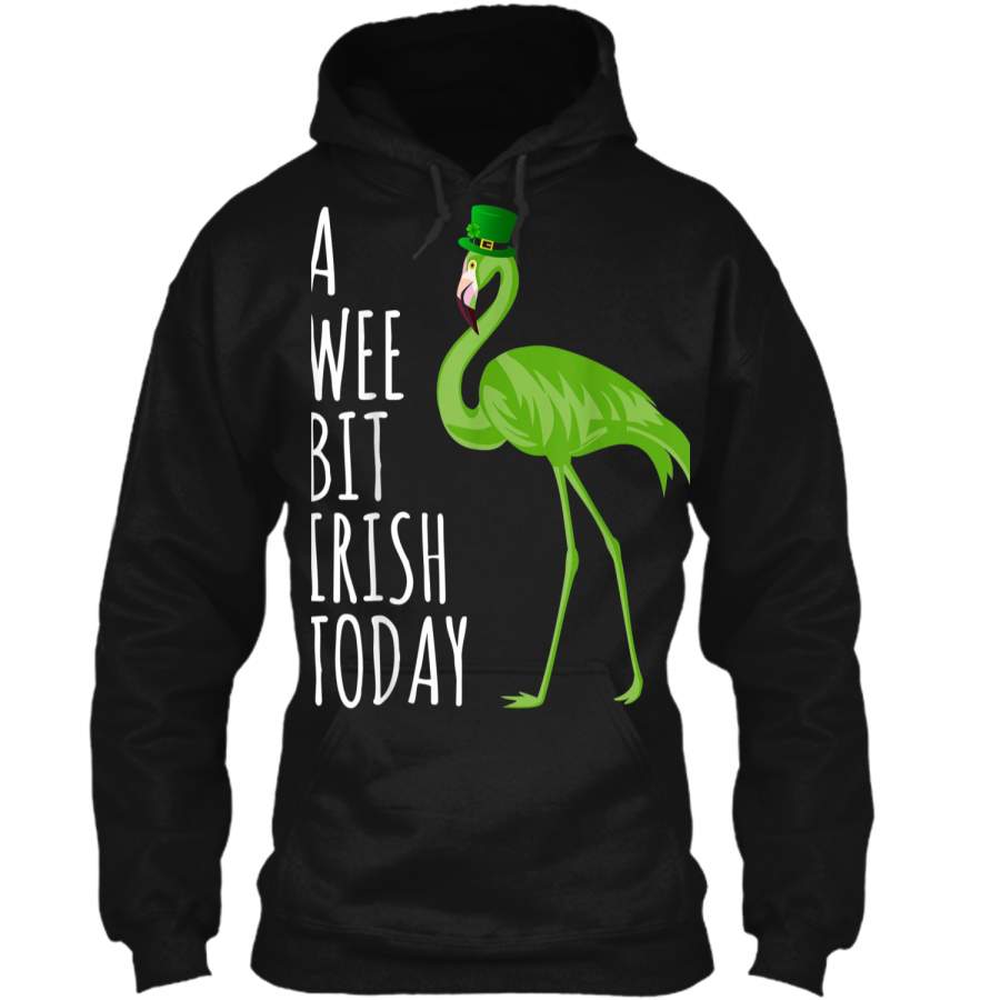 A Wee Bit Irish Today -Flamingo St Pattys Day  Pullover Hoodie 8 oz