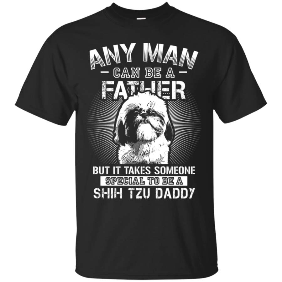 AGR Any Man Can Be A Father Special To Be Shih Tzu Daddy T-Shirt