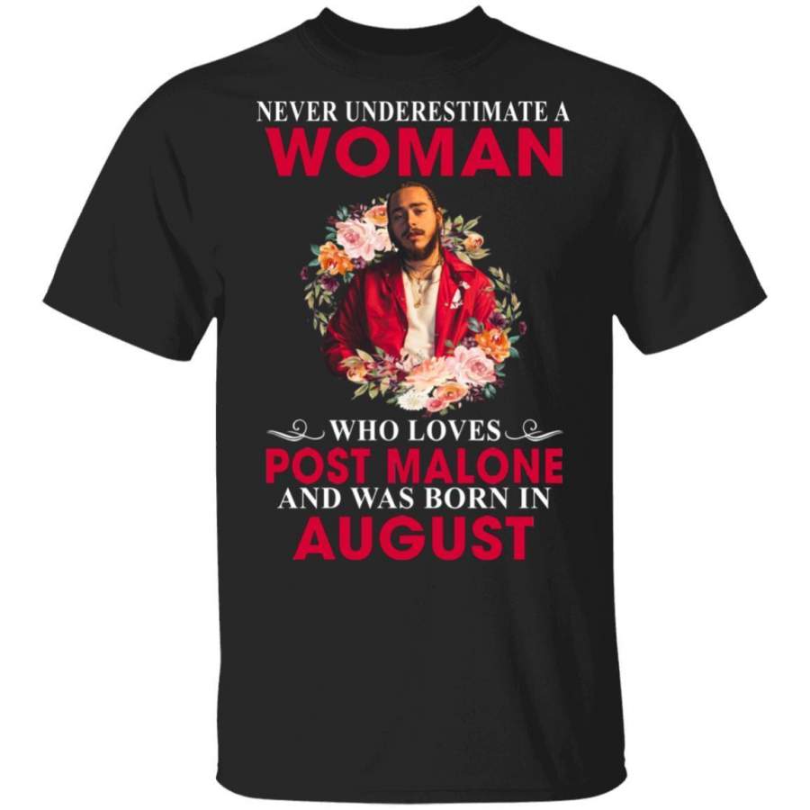 Never Underestimate August Woman Loves Post Malone T-Shirt