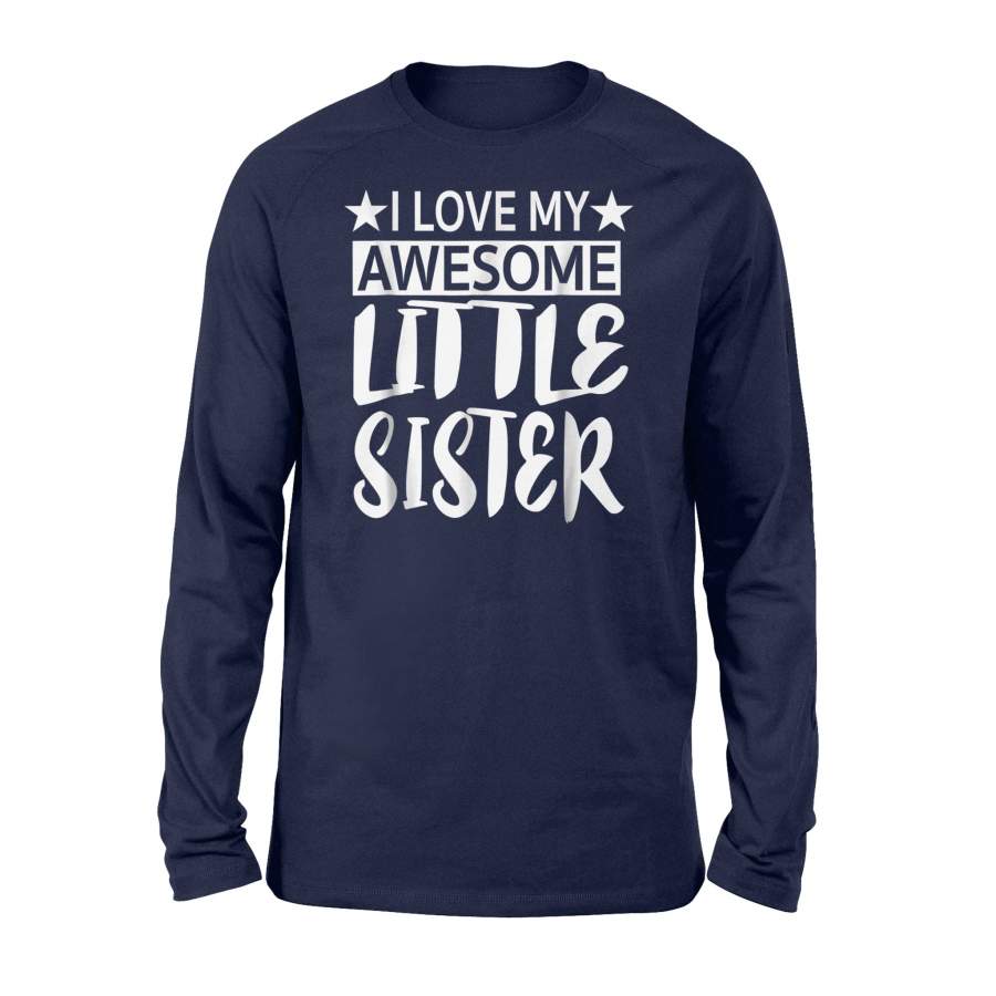 I Love My Awesome Little Sister Older Brother Gift Long Sleeve T-Shirt