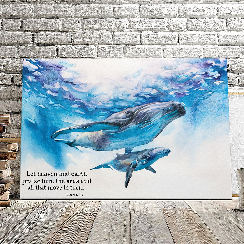 Let Heaven And Earth Praise Him – Psalm 69:34 – Whale – Christian Canvas Prints – Faith Canvas – Bible Verse Canvas – Ciaocustom