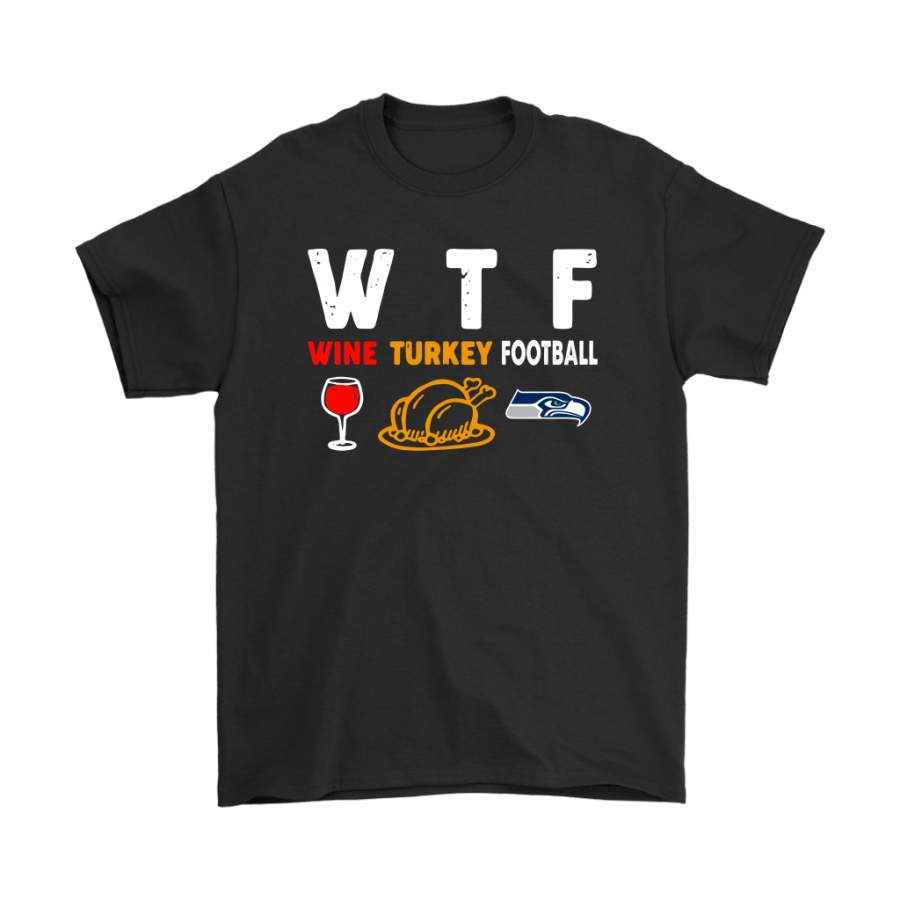 WTF Wine Turkey Football Seattle Seahawks Thanksgiving Shirts