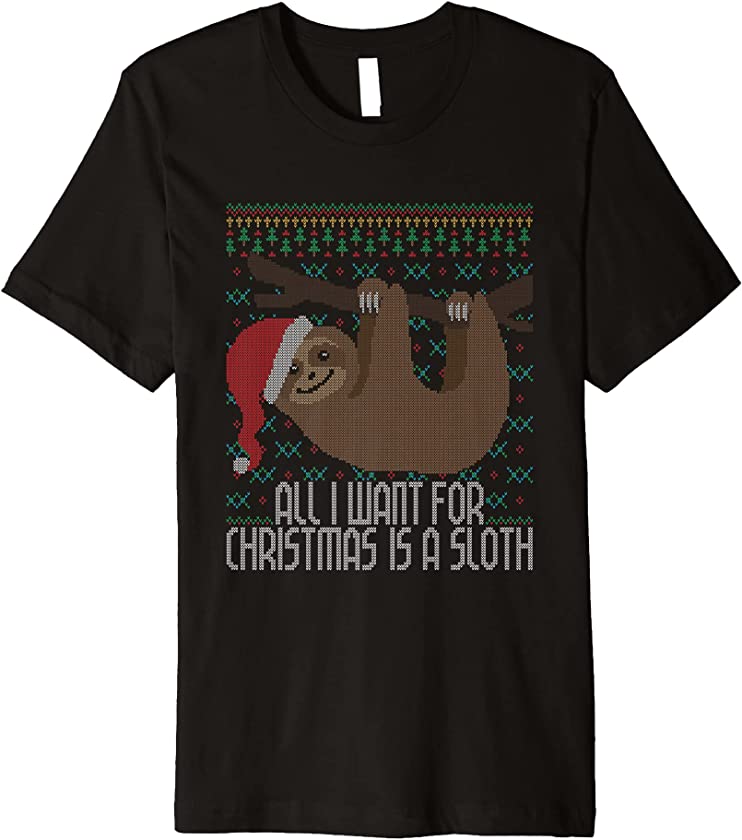 All I Want For Christmas Is A Sloth Ugly Christmas Sweater Premium T-Shirt