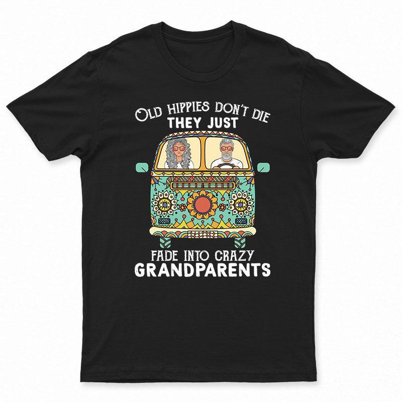 Old Hippies Don’T Die Family Old Couple – Gift For Grandparents – Personalized Custom T Shirt