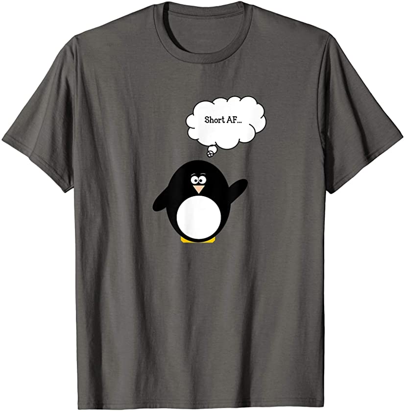 Cute Penguin Funny Penguin Short AF I’m Short AF T-Shirt