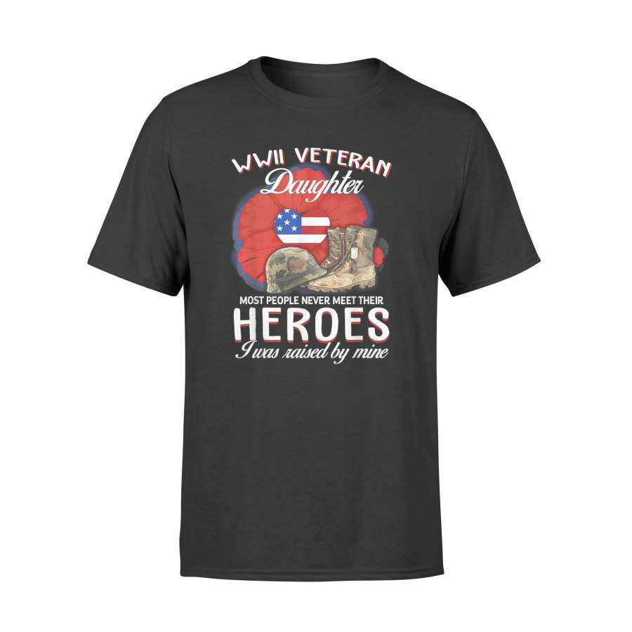 WWII Veteran Daughter Most People Never Meet Their Heroes – Standard T-Shirt