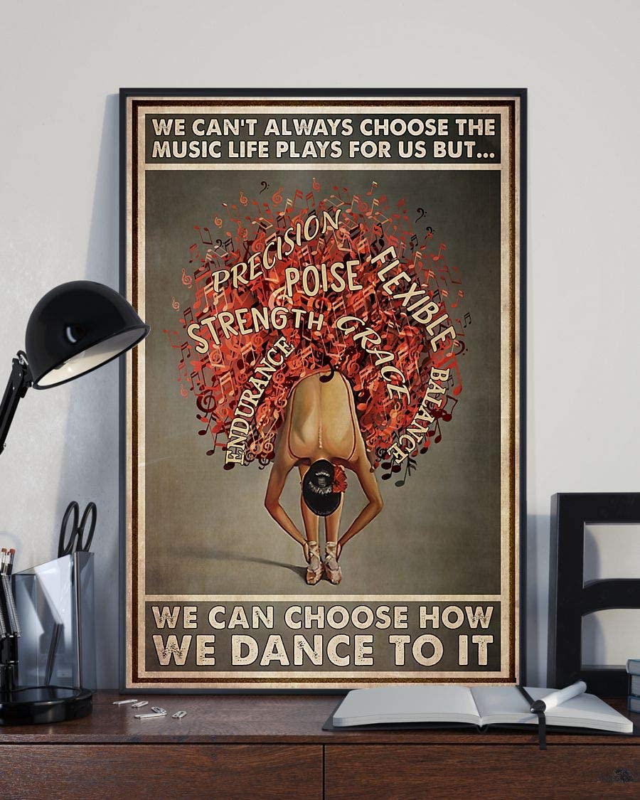 Ballet Dancing With Music Notes We Can T Always Choose The Music Life Plays For Us But We Can Choose How We Dance To It Poster Perfect Ideas On Xmas Birthday Home Decor