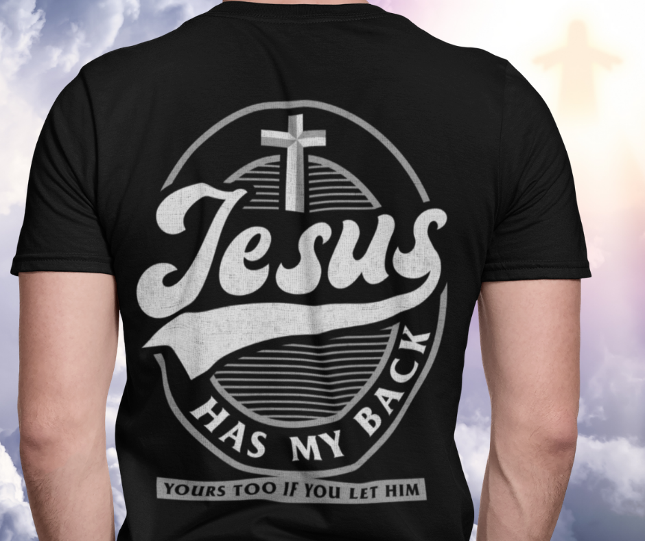 Jesus Has My Back Yours Too If You Let Him Gift Standard/Premium T-Shirt