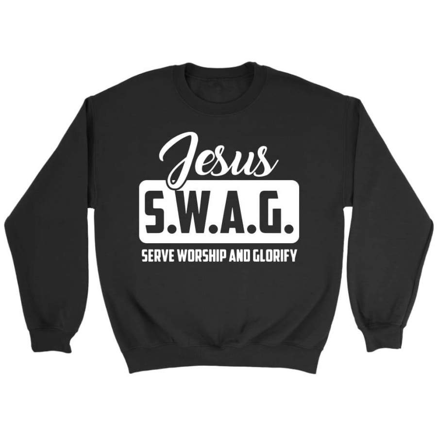 Jesus S.W.A.G serve worship and glorify sweatshirt | Jesus sweatshirt