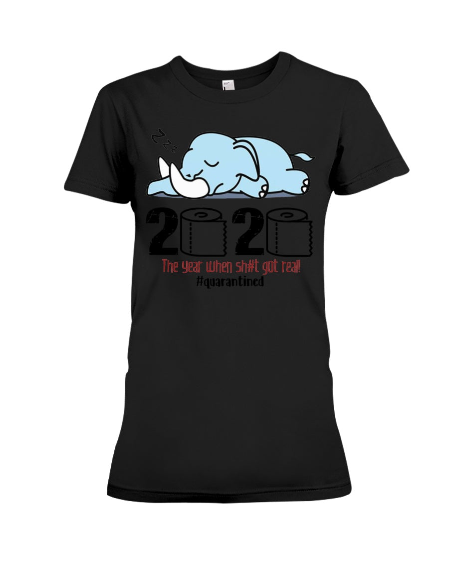 2020 The Year When Shit Got Real Quarantined Gift For Elephant Lovers Ladies Tee