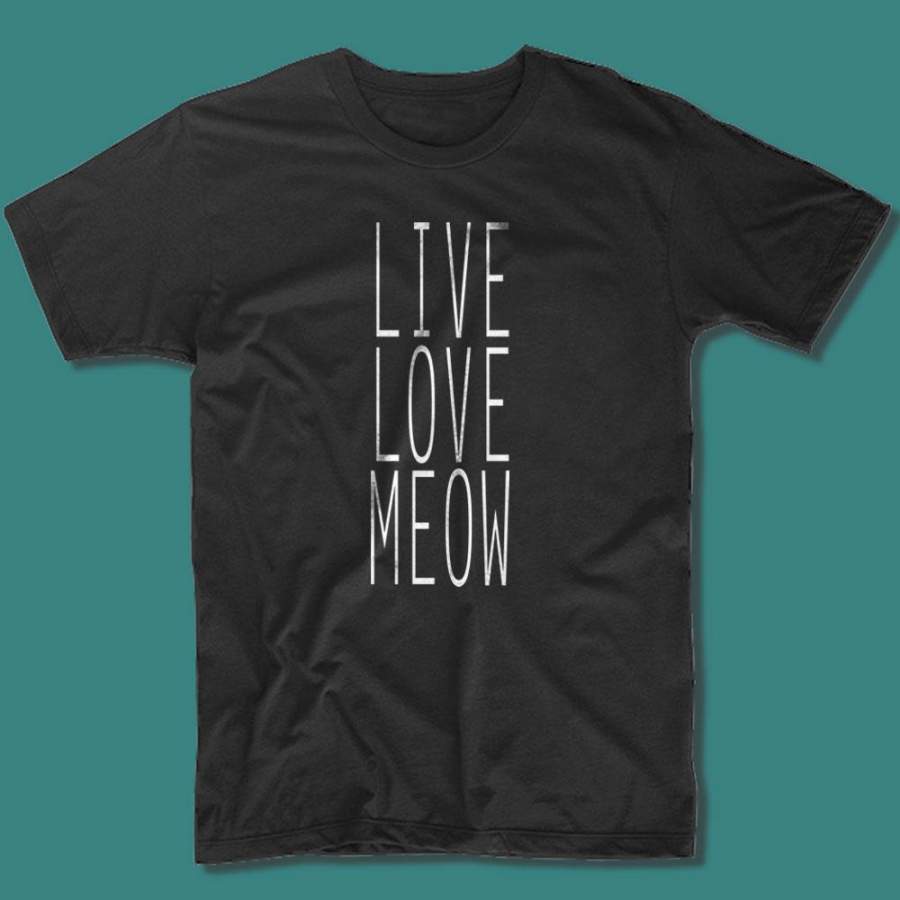 Live Love Meow Funny Kitten Lover Animal Cat Owner Gift Clothing Tumblr Men’S T Shirt