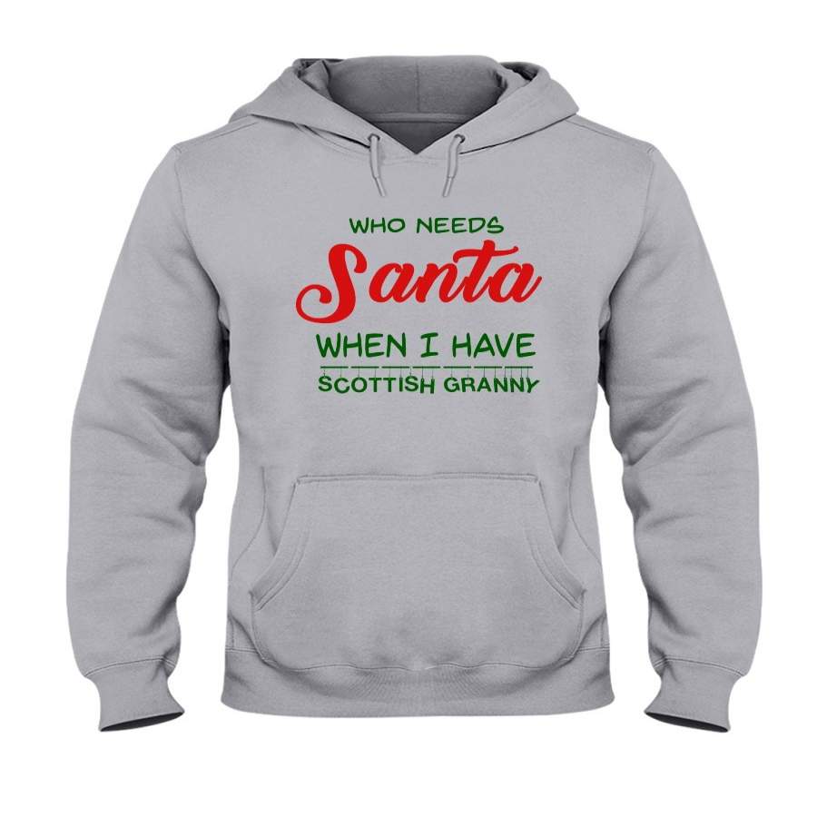Who Needs Santa When I Have Granny Christmas Gift For Grandchildren Hoodie