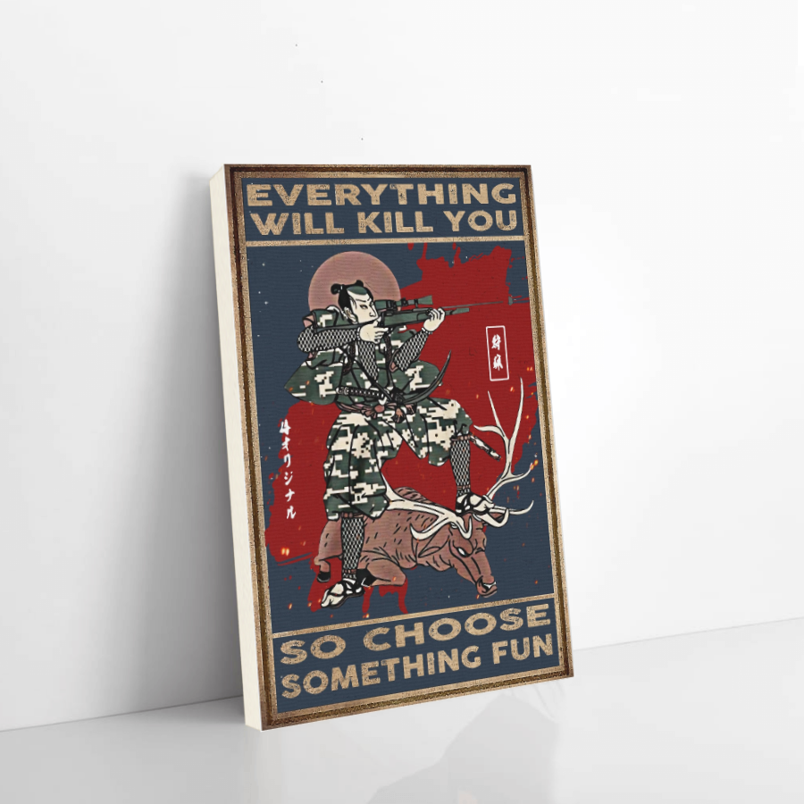 samurai canvas everything will kill you so choose something fun