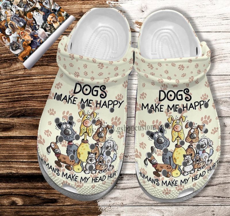 Dog Make Me Happy Shoes Gift Mother Day – Human Make My Head Hurt Shoes Croc Clogs Gift Boy Girl