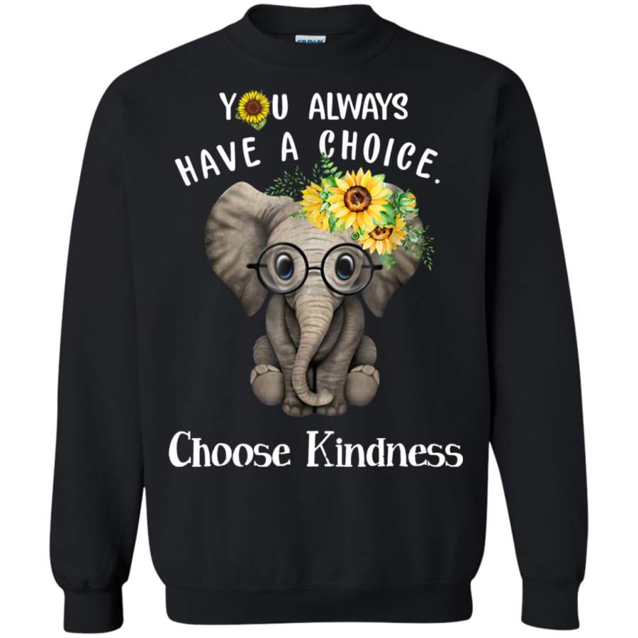 AGR You always have a choice choose kindness elephant Sweatshirt